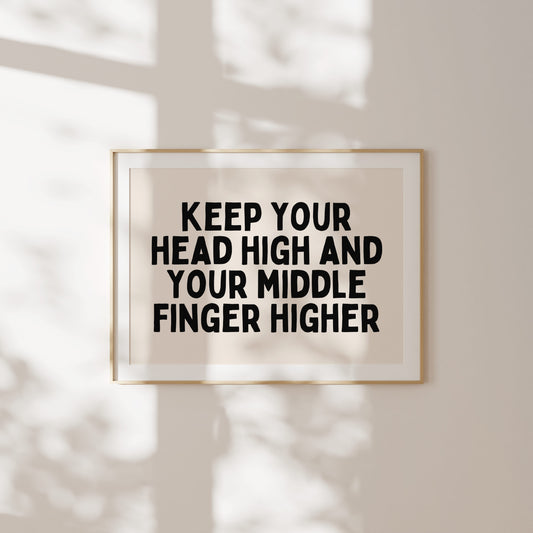 Keep Your Head High And Your Middle Finger Higher | Landscape | Black and Cream | Art Print