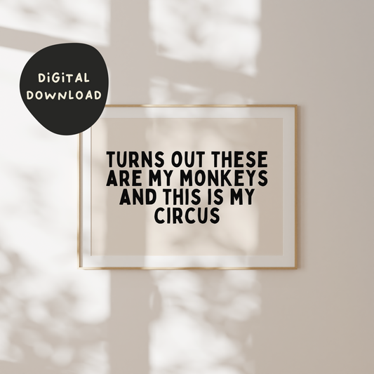 Digital Download | Turns Out These Are My Monkeys And This Is My Circus | Landscape | Black and Cream