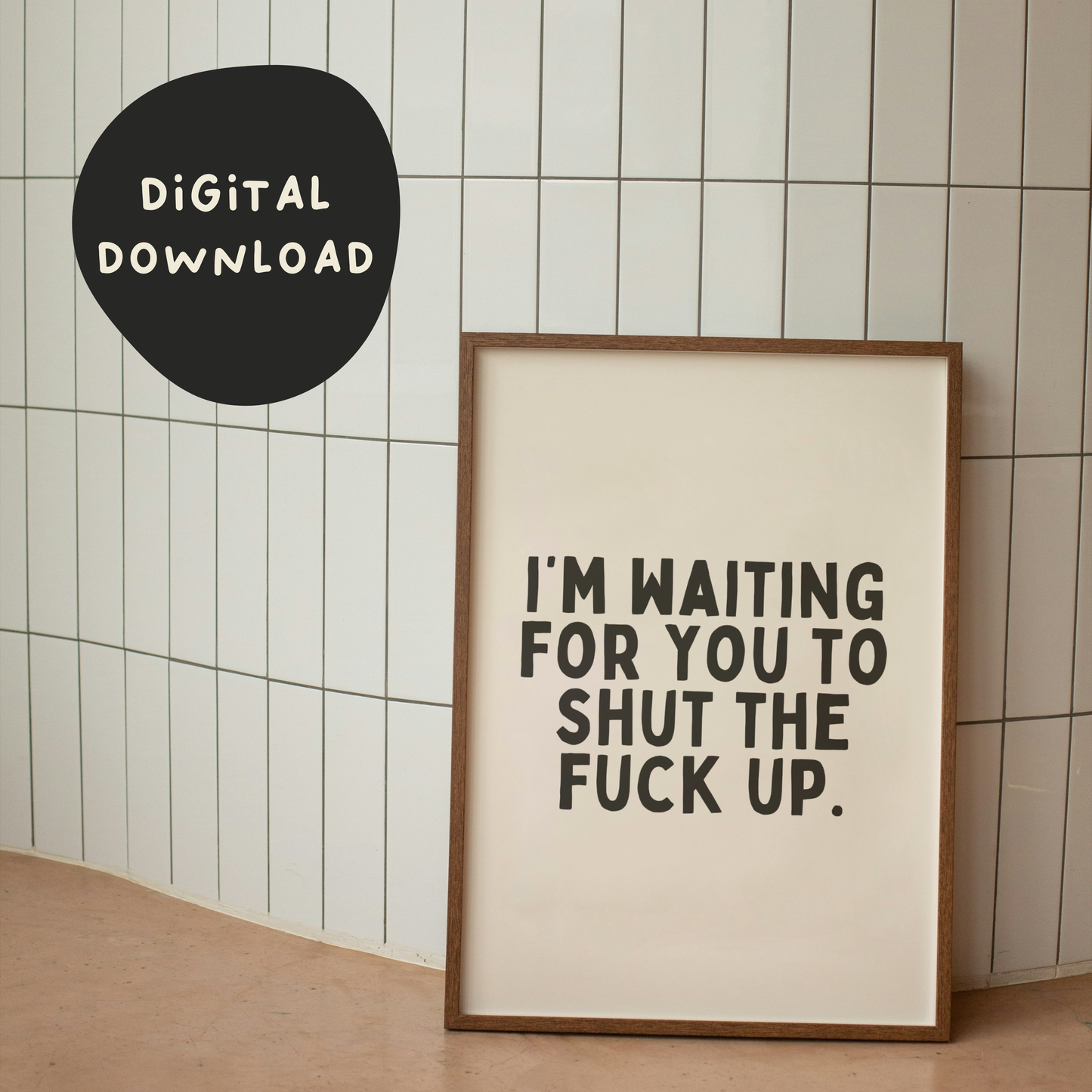 Digital Download | I'm Waiting For You To Shut The Fuck Up | Black and Cream