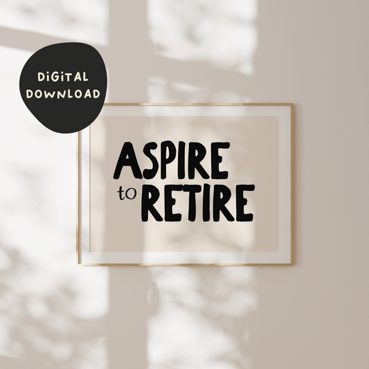 Digital Download | Aspire To Retire | Landscape | Black and Cream