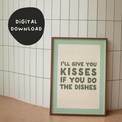 Digital Download |  I'll Give You Kisses If You Do The Dishes | Forest Green Peppermint Border and Cream