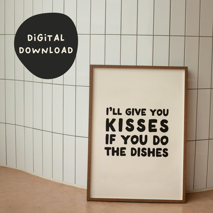 Digital Download |  I'll Give You Kisses If You Do The Dishes | Black and Cream