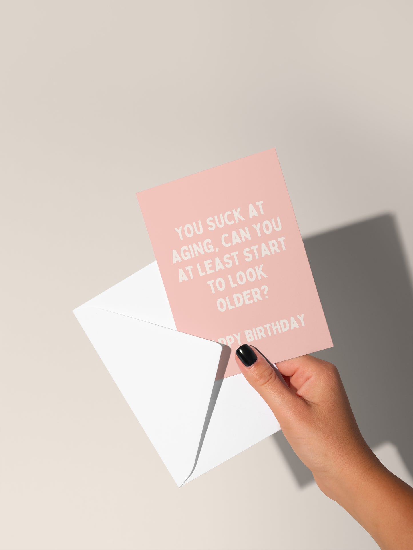 You Suck At Aging, Can You At Least Start To Look Older? | Greeting Card