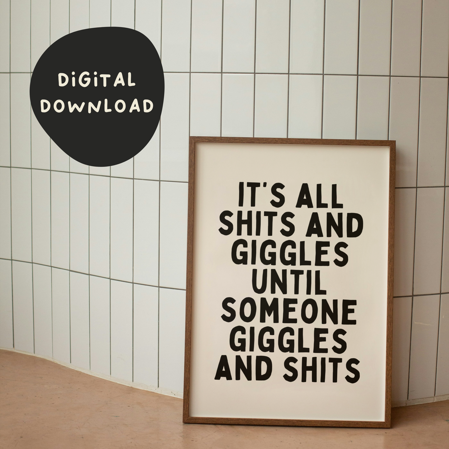 Digital Download | It's All Shits And Giggles Until Someone Giggles And Shits | Black and Cream