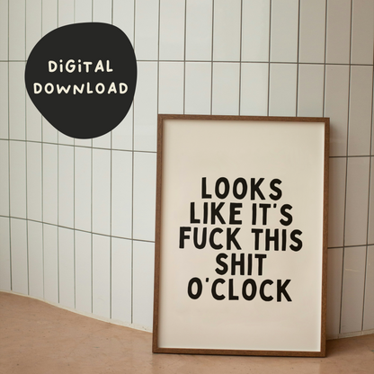 Digital Download | Looks Like It's Fuck This Shit O'Clock | Black and Cream