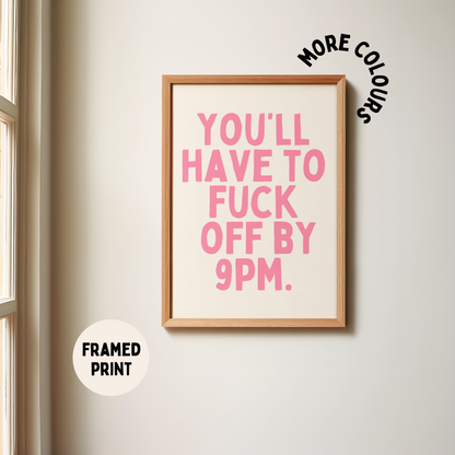 Framed | You'll Have To Fuck Off By 9PM | Watermelon and Cream | Art Print