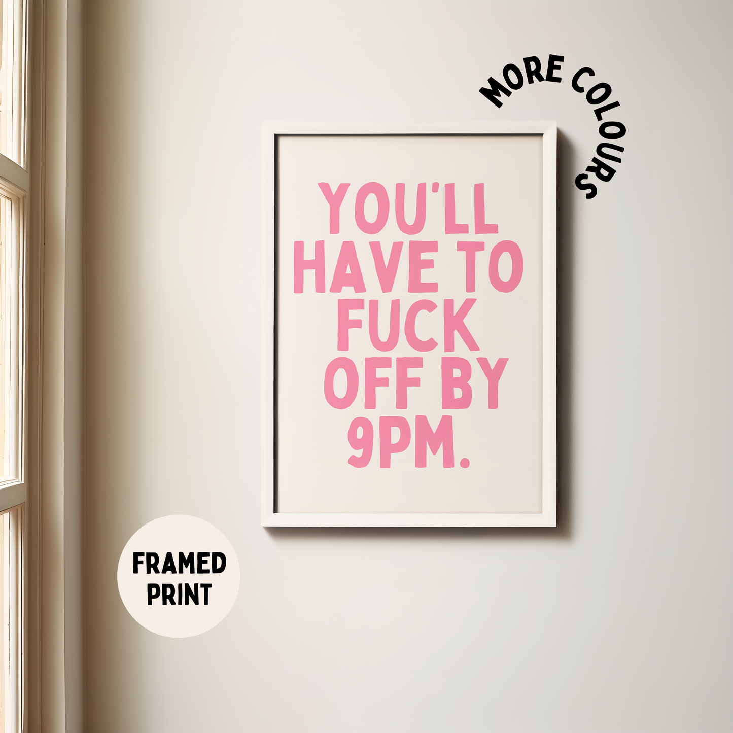 Framed | You'll Have To Fuck Off By 9PM | Watermelon and Cream | Art Print