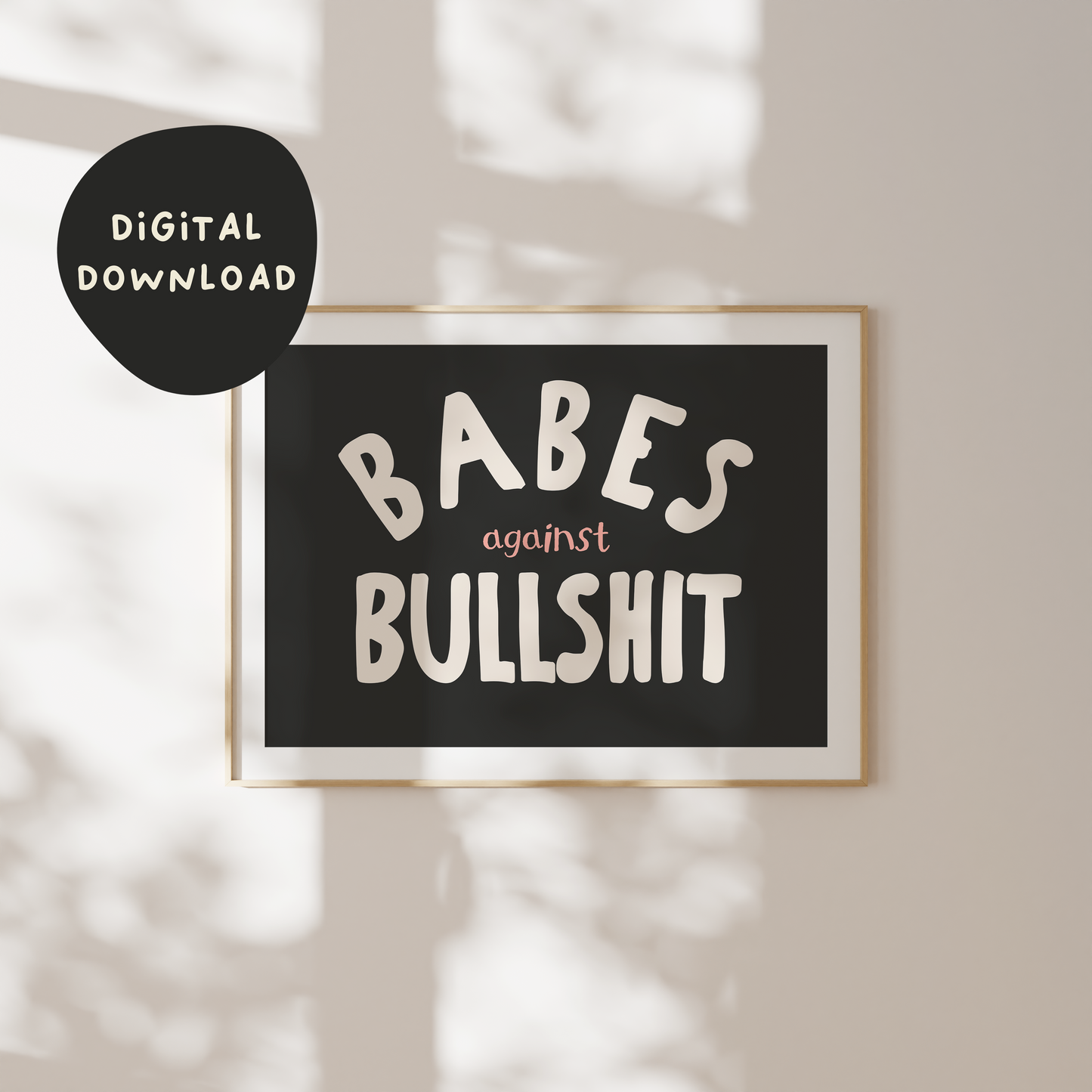 Digital Download | Babes Against Bullshit | Landscape | Cream and Charcoal