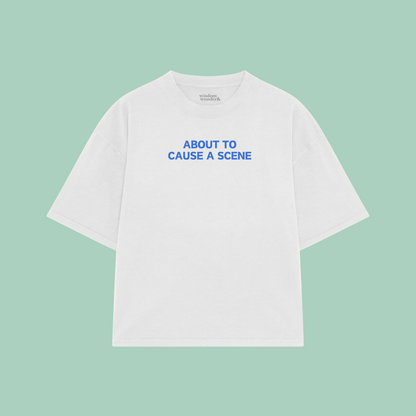About To Cause A Scene | Boxy T Shirt