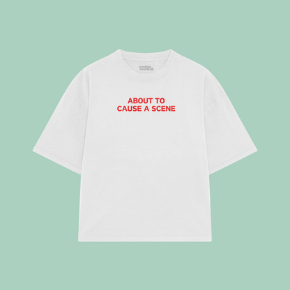 About To Cause A Scene | Boxy T Shirt