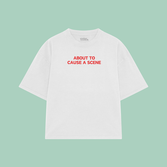About To Cause A Scene | Boxy T Shirt