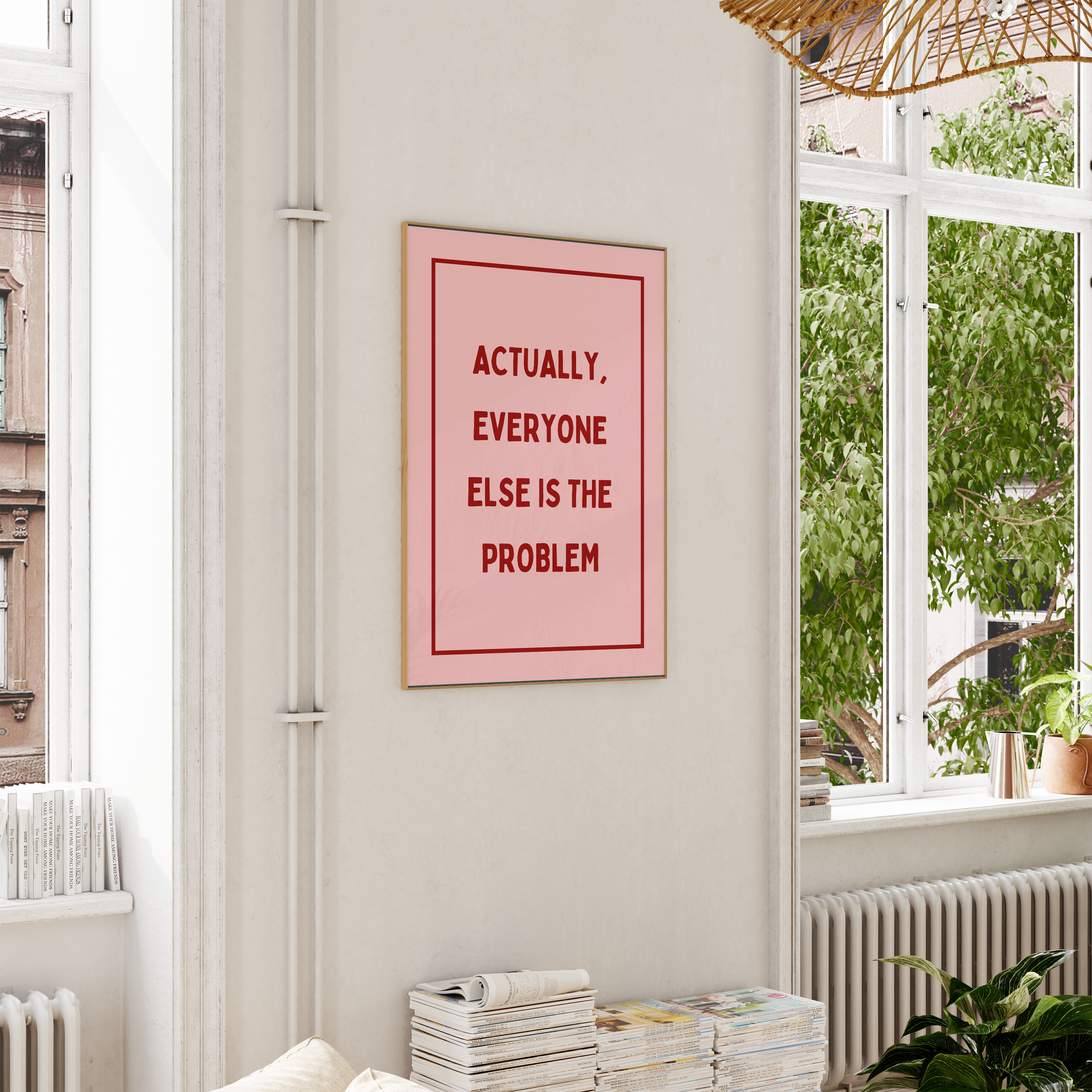 Actually, Everyone Else Is The Problem | Art Print
