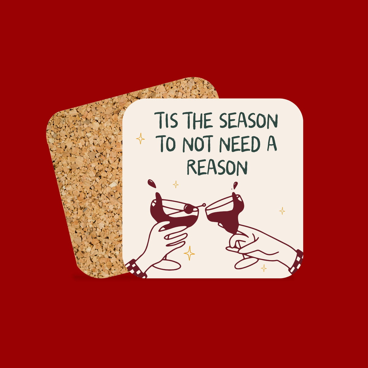 Christmas Coaster | Tis The Season To Not Need A Reason