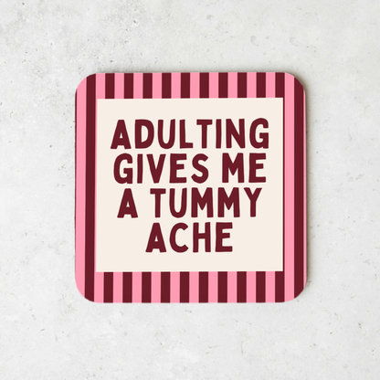 Adulting Gives Me A Tummy Ache | Coaster