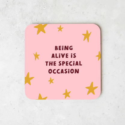WISDOM & WONDER DESIGNS X MIND | Being Alive Is The Special Occasion | Coaster