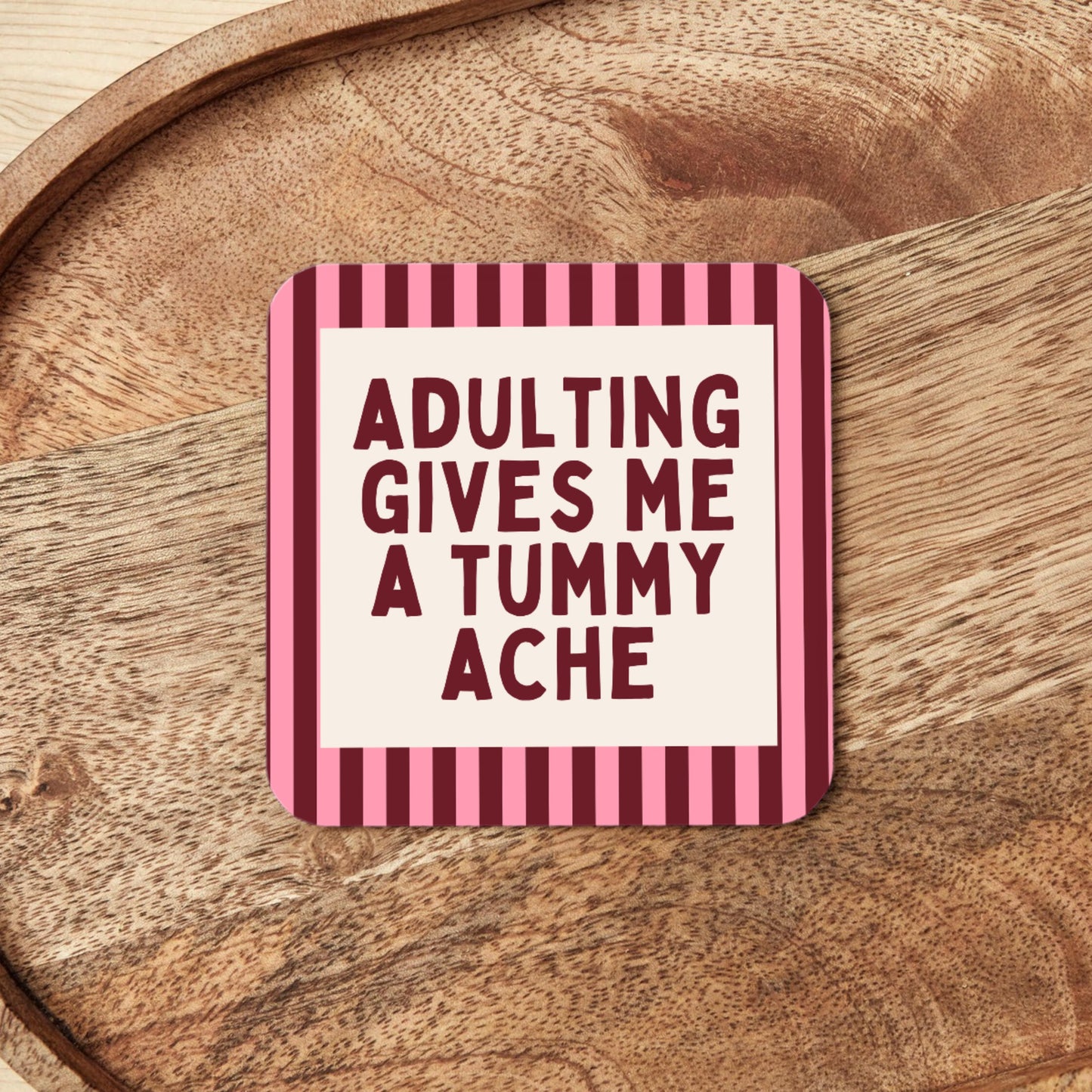 Adulting Gives Me A Tummy Ache | Coaster