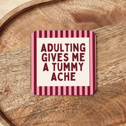 Adulting Gives Me A Tummy Ache | Coaster