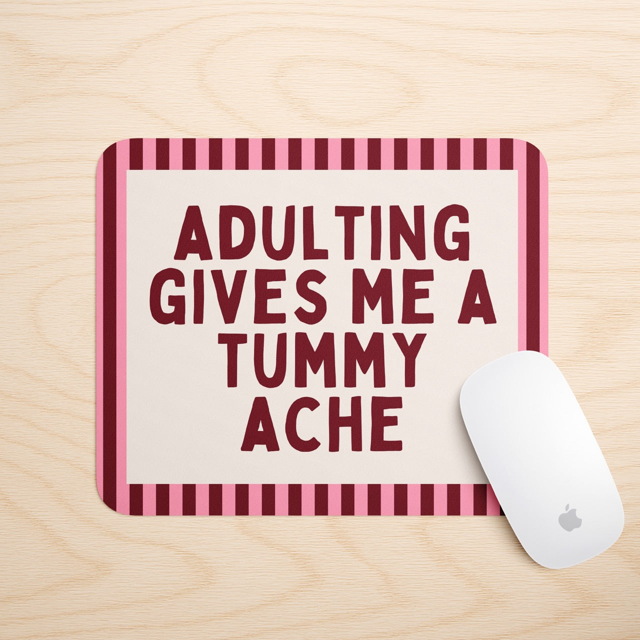 Adulting Gives Me A Tummy Ache | Mouse Mat