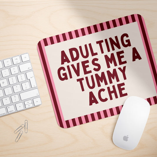 Adulting Gives Me A Tummy Ache | Mouse Mat