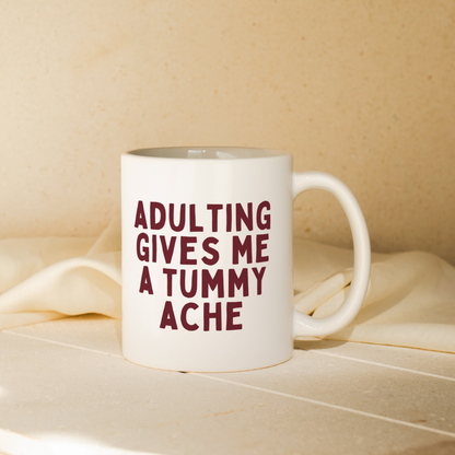 Adulting Gives Me A Tummy Ache | Mug
