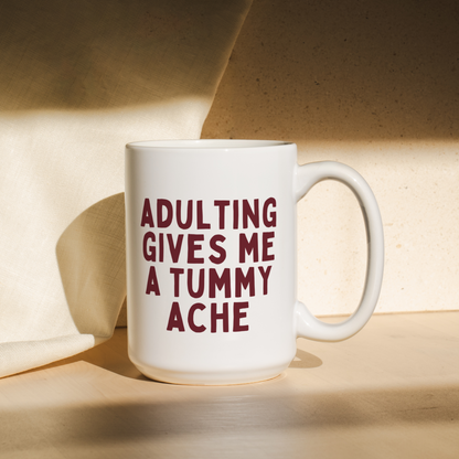 Adulting Gives Me A Tummy Ache | Mug