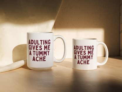 Adulting Gives Me A Tummy Ache | Mug