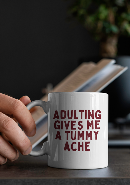 Adulting Gives Me A Tummy Ache | Mug