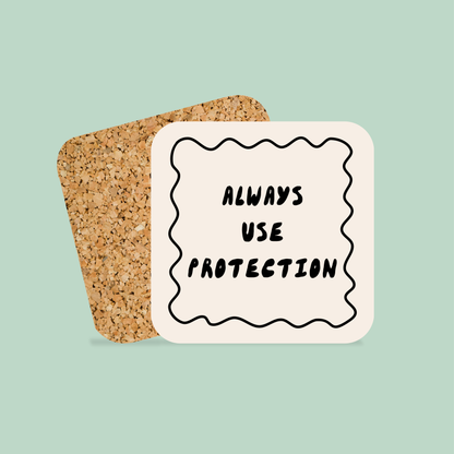 Always Use Protection | Coaster