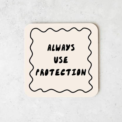 Always Use Protection | Coaster
