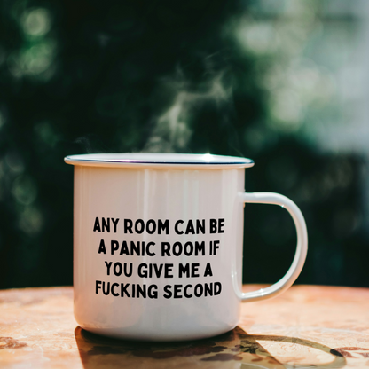 Any Room Can Be A Panic Room If You Give Me A Fucking Second | Mug