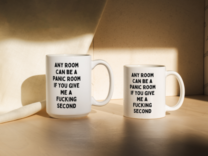 Any Room Can Be A Panic Room If You Give Me A Fucking Second | Mug