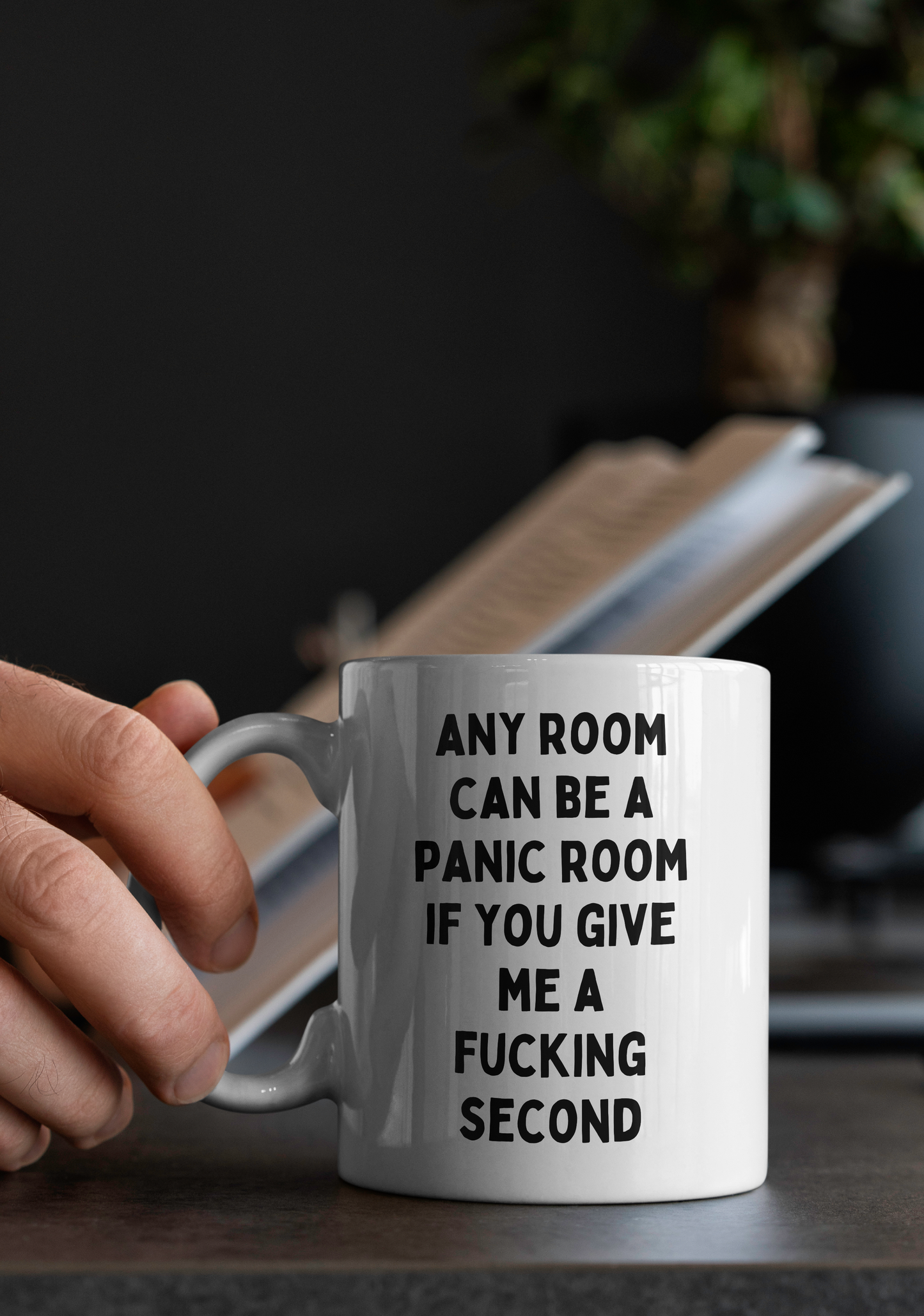 Any Room Can Be A Panic Room If You Give Me A Fucking Second | Mug