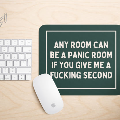 Any Room Can Be A Panic Room If You Give Me A Minute | Mouse Mat