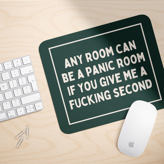 Any Room Can Be A Panic Room If You Give Me A Minute | Mouse Mat