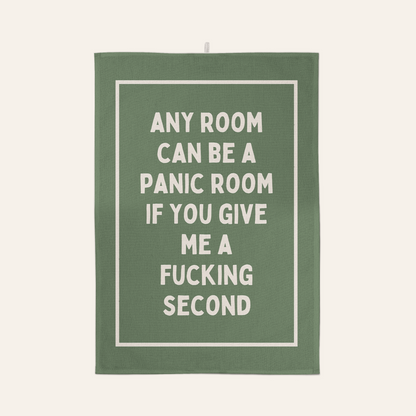 Any Room Can Be A Panic Room If You Give Me A Fucking Second | Tea Towel