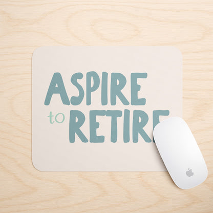 Aspire To Retire | Mouse Mat