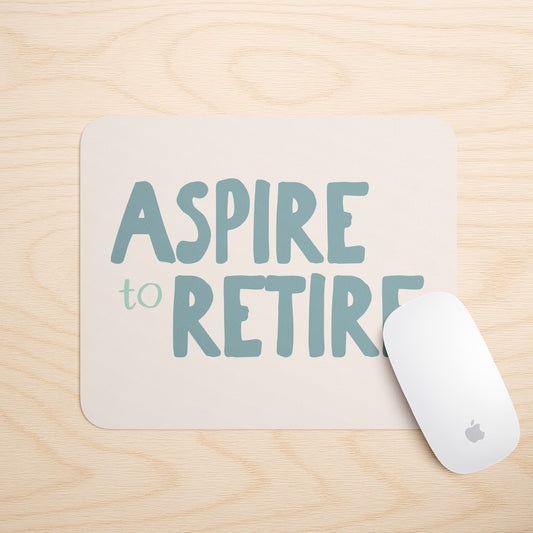 Aspire To Retire | Mouse Mat