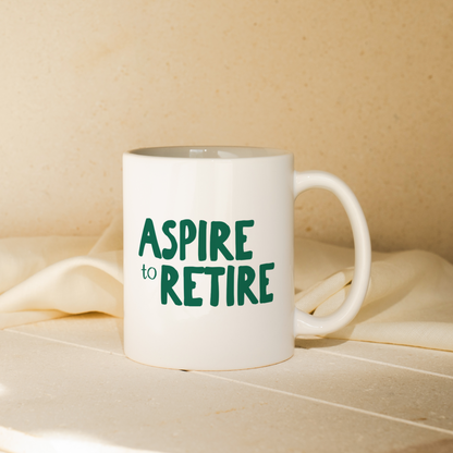 Aspire To Retire | Mug