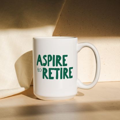 Aspire To Retire | Mug