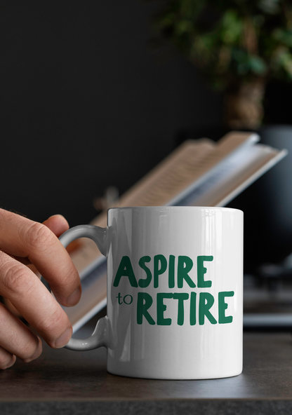 Aspire To Retire | Mug