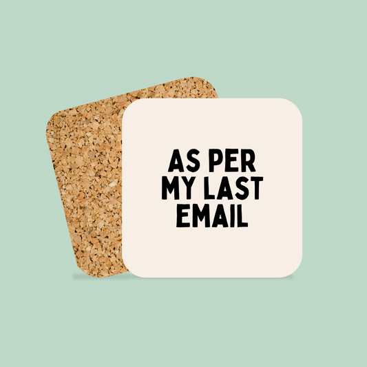 As Per My Last Email | Coaster