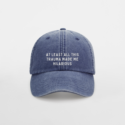 At Least All This Trauma Made Me Hilarious  | Vintage Low Profile Cap