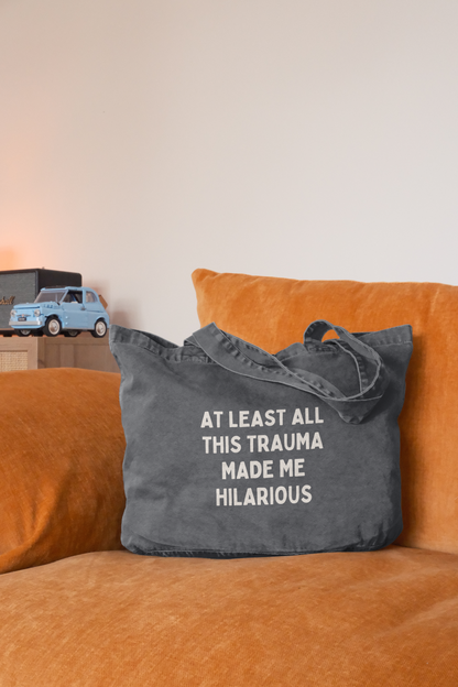 At Least All This Trauma Made Me Hilarious | Tote Bag