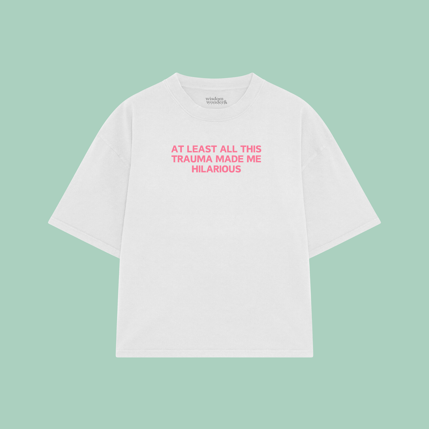 At Least All This Trauma Made Me Hilarious | Boxy T Shirt