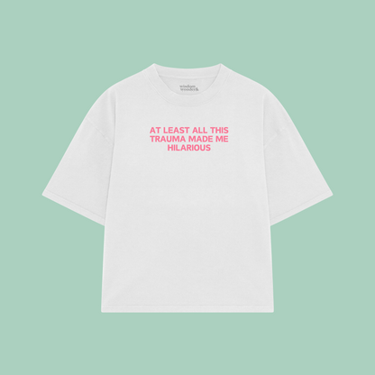 At Least All This Trauma Made Me Hilarious | Boxy T Shirt