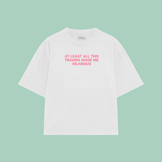 At Least All This Trauma Made Me Hilarious | Boxy T Shirt