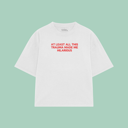 At Least All This Trauma Made Me Hilarious | Boxy T Shirt