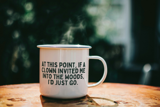 At This Point If A Clown Followed Me | Enamel Mug