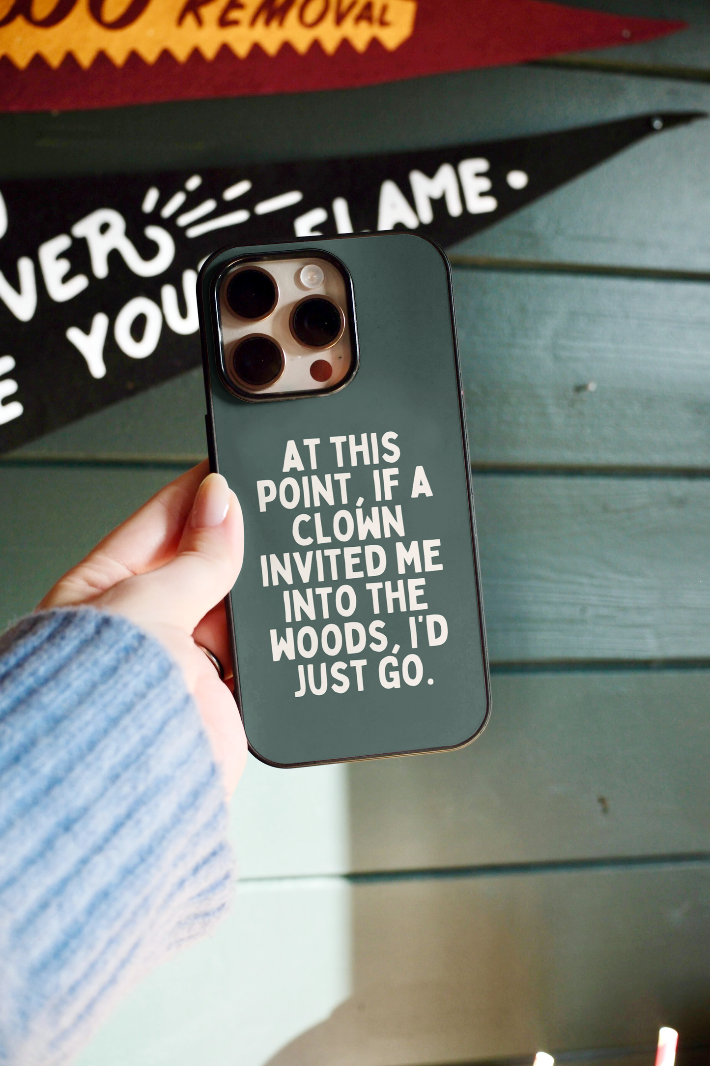 At This Point If A Clown Invited Me Into The Woods | Phone Case