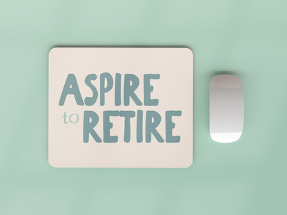 Aspire To Retire | Seafoam and Cream | Mouse Mat